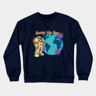 Always Has Been Meme Crewneck Sweatshirt